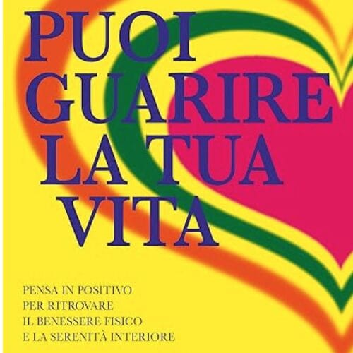 Libri da Leggere Assolutamente: copertina di "Puoi Guarire la Tua Vita"